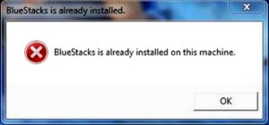 BlueStacks is already installed on this machine